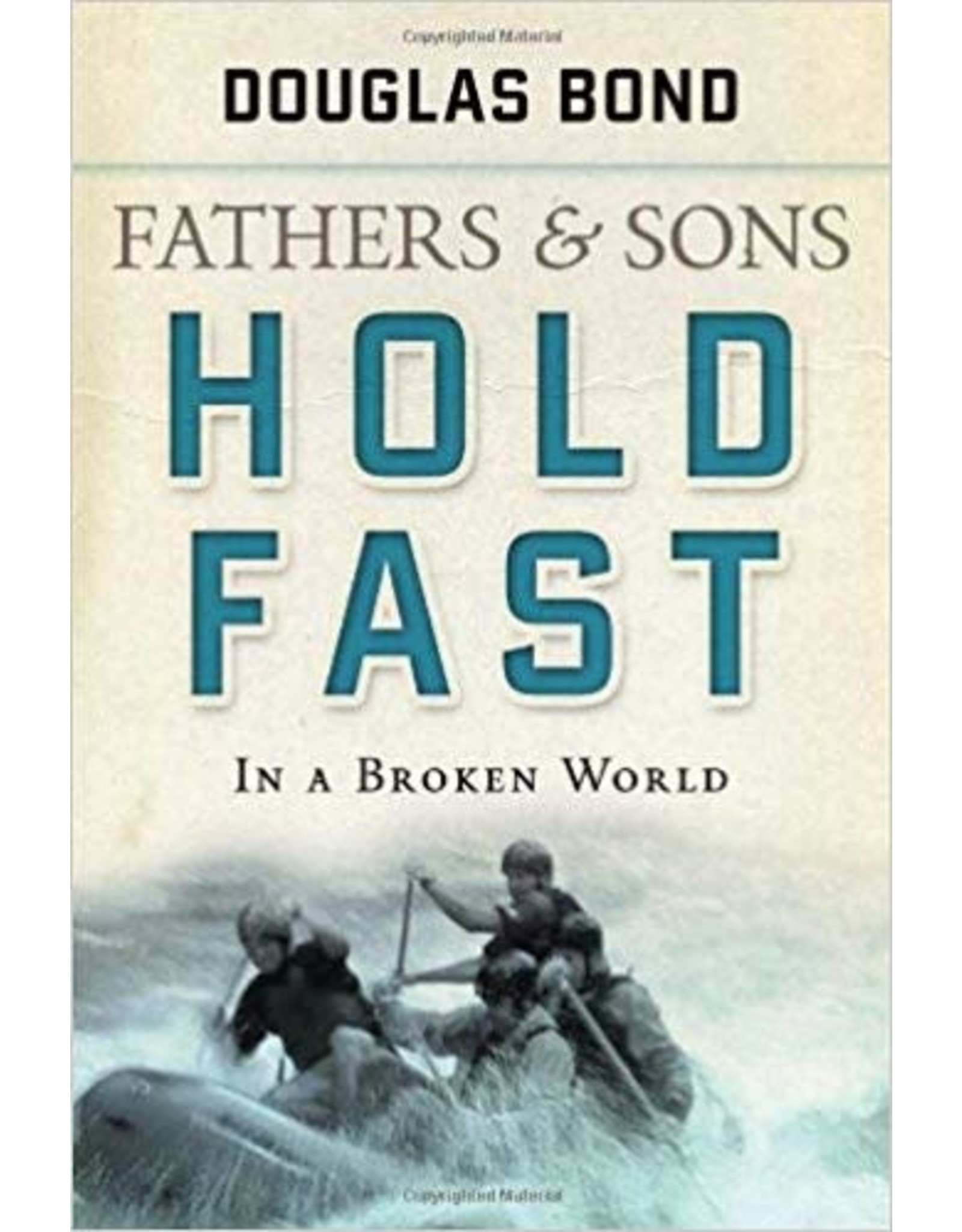 Bond Fathers and Son,  Hold Fast in a Broken World
