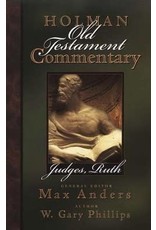 Max Anders & W Gray Phillips Holman Old Testament Commentary - Judges, Ruth