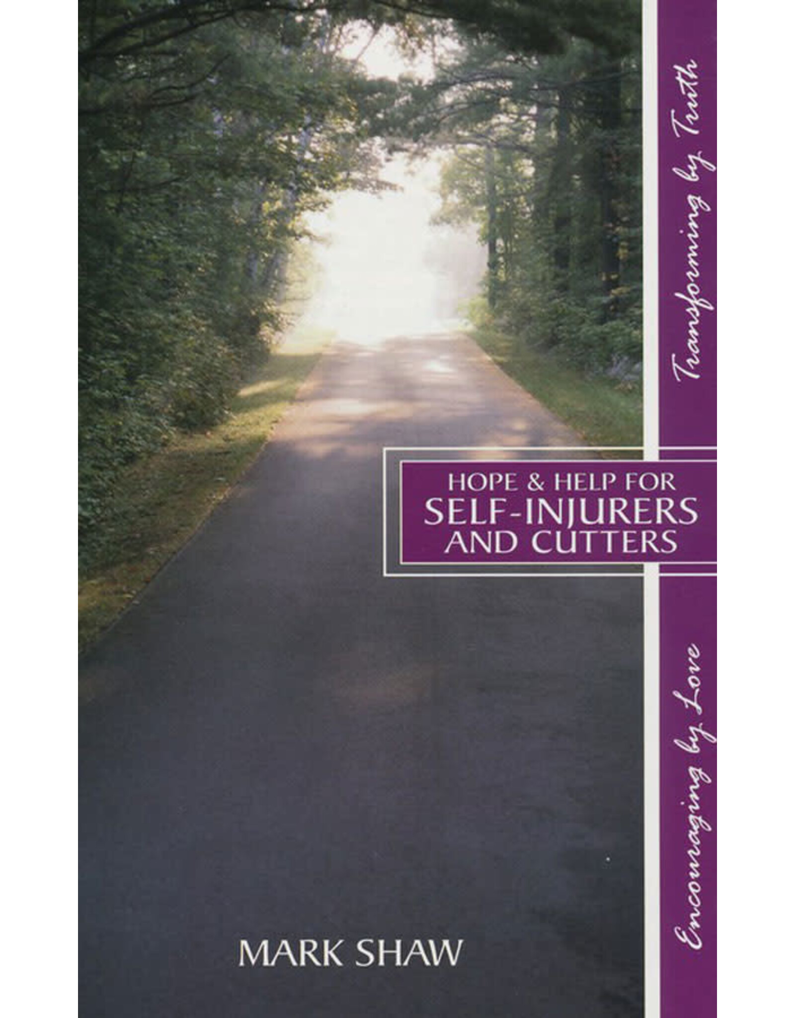 Mark E Shaw Hope and Help for Self-Injurers and Cutters