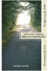 Mark E Shaw Hope and Help Through Biblical Counseling