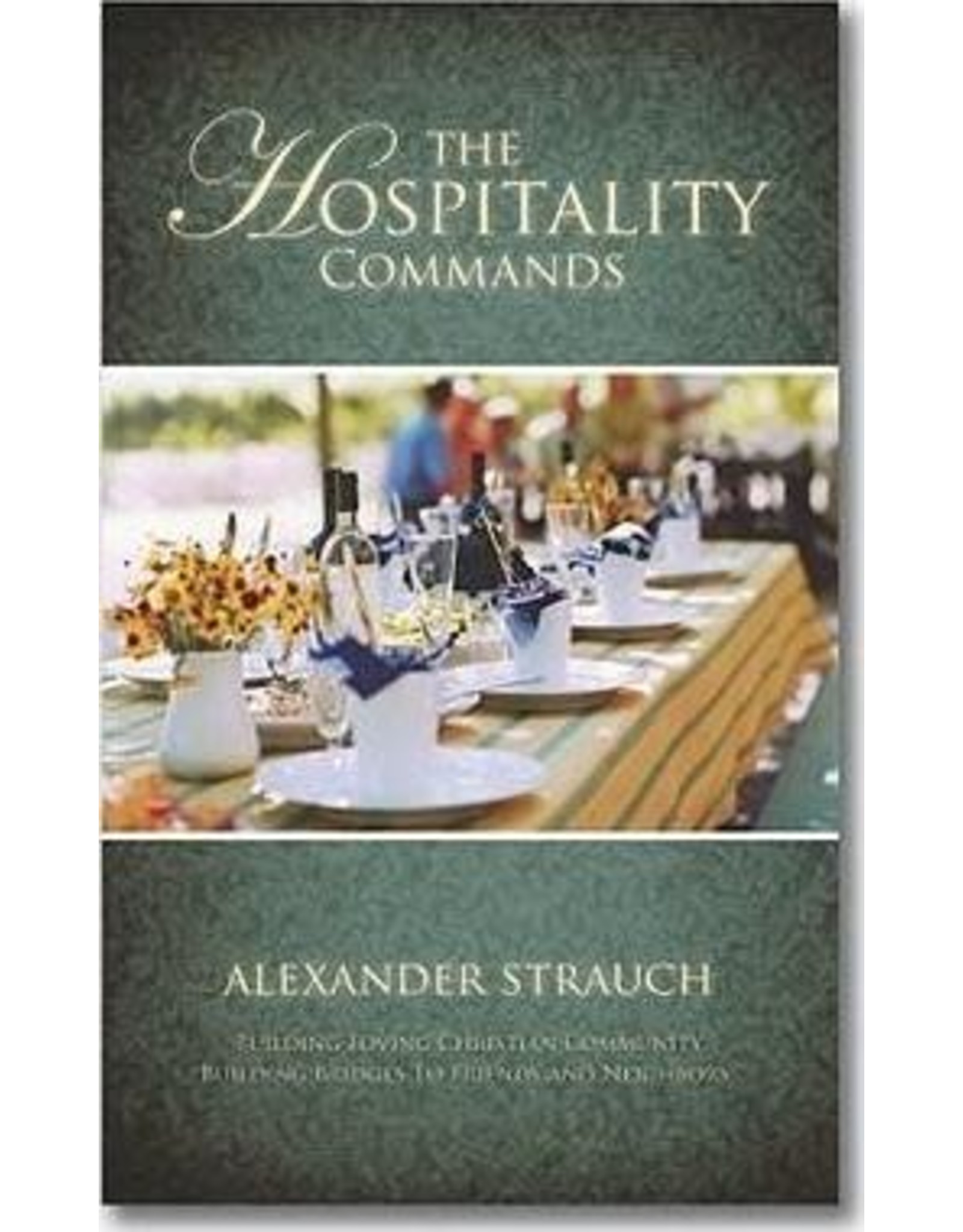 Alexander Strauch The Hospitality Commands