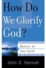 John D Hannah How Do We Glorify God?