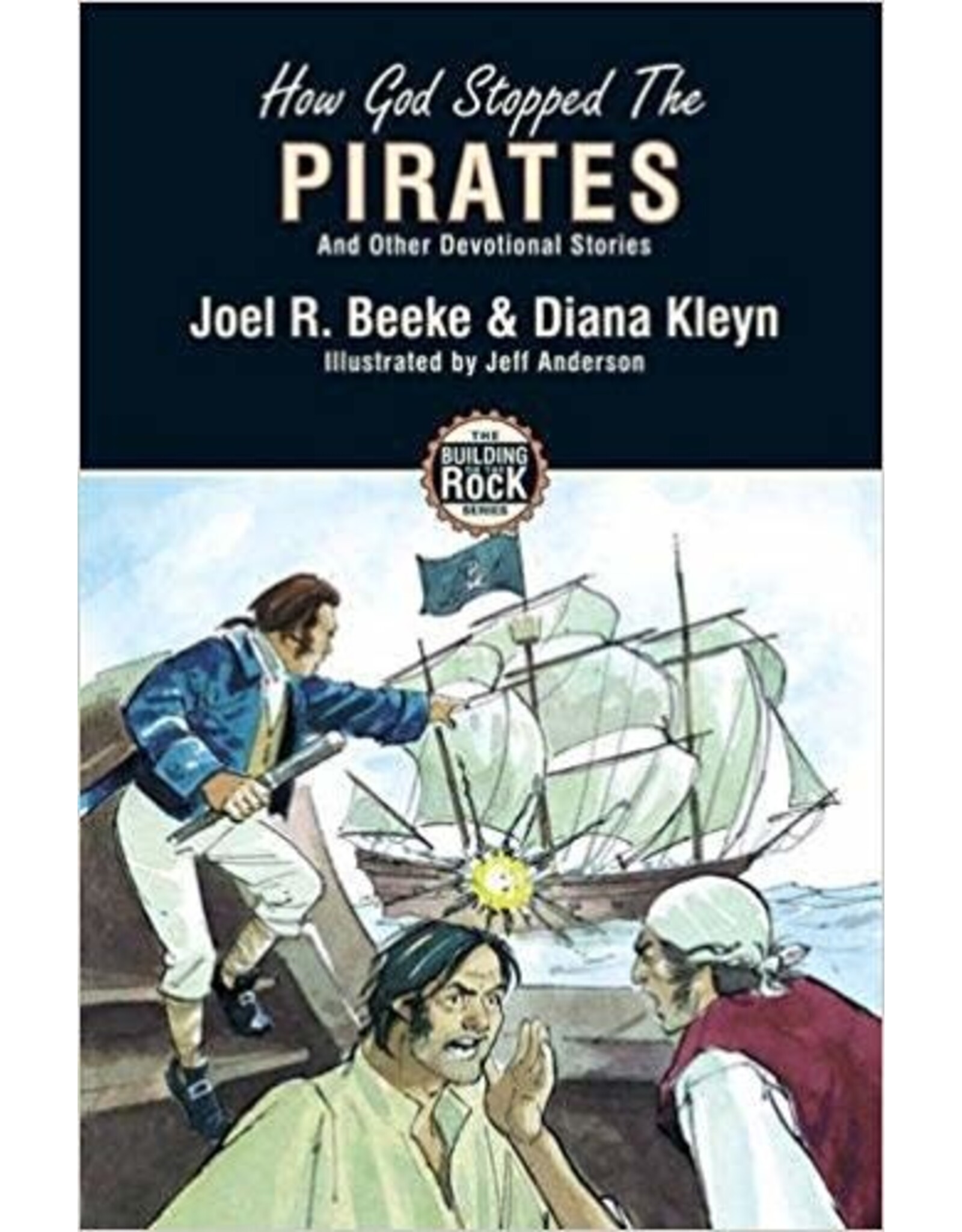 Joel R Beeke & Diana Kleyn Building on the Rock 2 - How God Stopped The Pirates