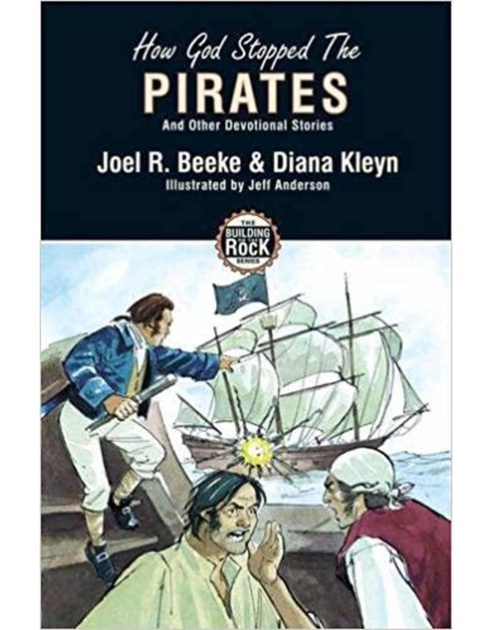 Joel R Beeke & Diana Kleyn How God Stopped The Pirates