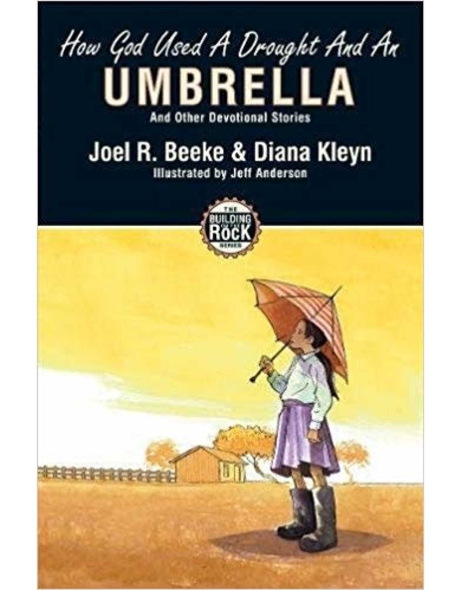 Joel R Beeke & Diana Kleyn Building on the Rock 4 - How God Used A Drought And An Umbrella