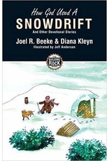Joel R Beeke & Diana Kleyn Building on the Rock 3 - How God Used A Snowdrift