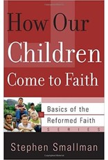 Stephen Smallman How Our Children come to Faith