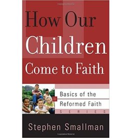Stephen Smallman How Our Children come to Faith