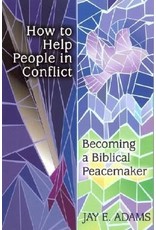 Jay E Adams How to Help People in Conflict
