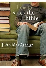 John MacArthur How To Study the Bible - MacArthur