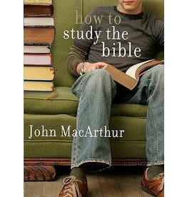 John MacArthur How To Study the Bible - MacArthur