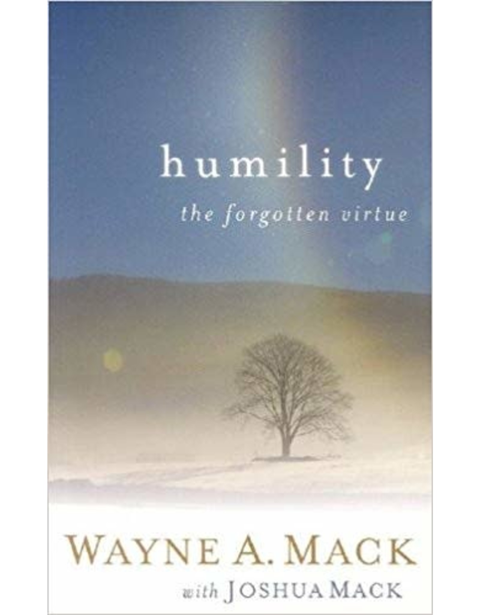Wayne A Mack Humility, The Forgotten Virtue