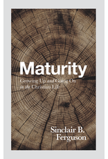 Maturity: Growing Up and Going On In The Christian Life