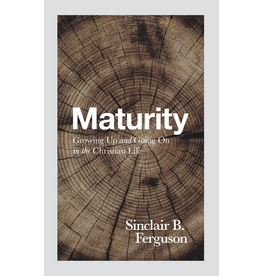 Maturity: Growing Up and Going On In The Christian Life