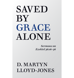 David Martyn Lloyd-Jones Saved By Grace Alone