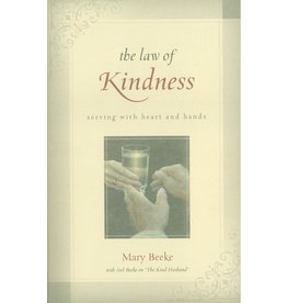 Mary Beeke The Law of Kindness: Serving with Heart and Hands