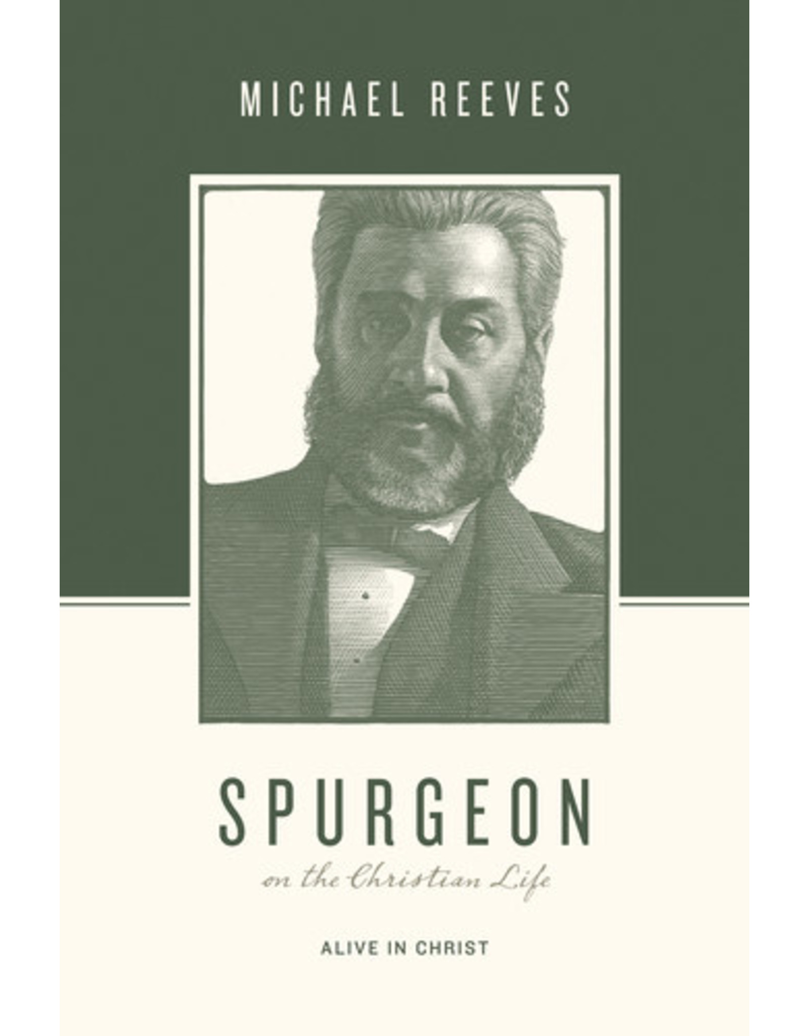 Michael Reeves Spurgeon on the Christian Life