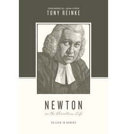 Tony Reinke Newton on the Christian Life