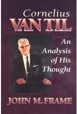 John M Frame Cornelius Van Til: An Analysis of His Thought
