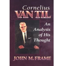 John M Frame Cornelius Van Til: An Analysis of His Thought