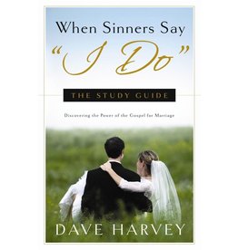 Dave Harvey When Sinners Say ''I Do'' Study Guide