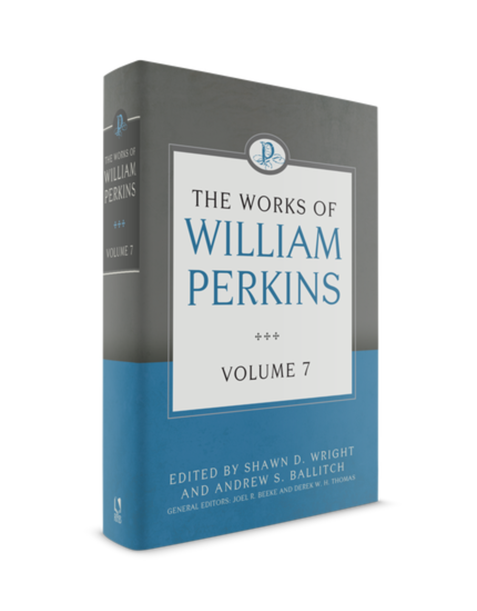 Shawn D Wright The Works of William Perkins, Vol 7