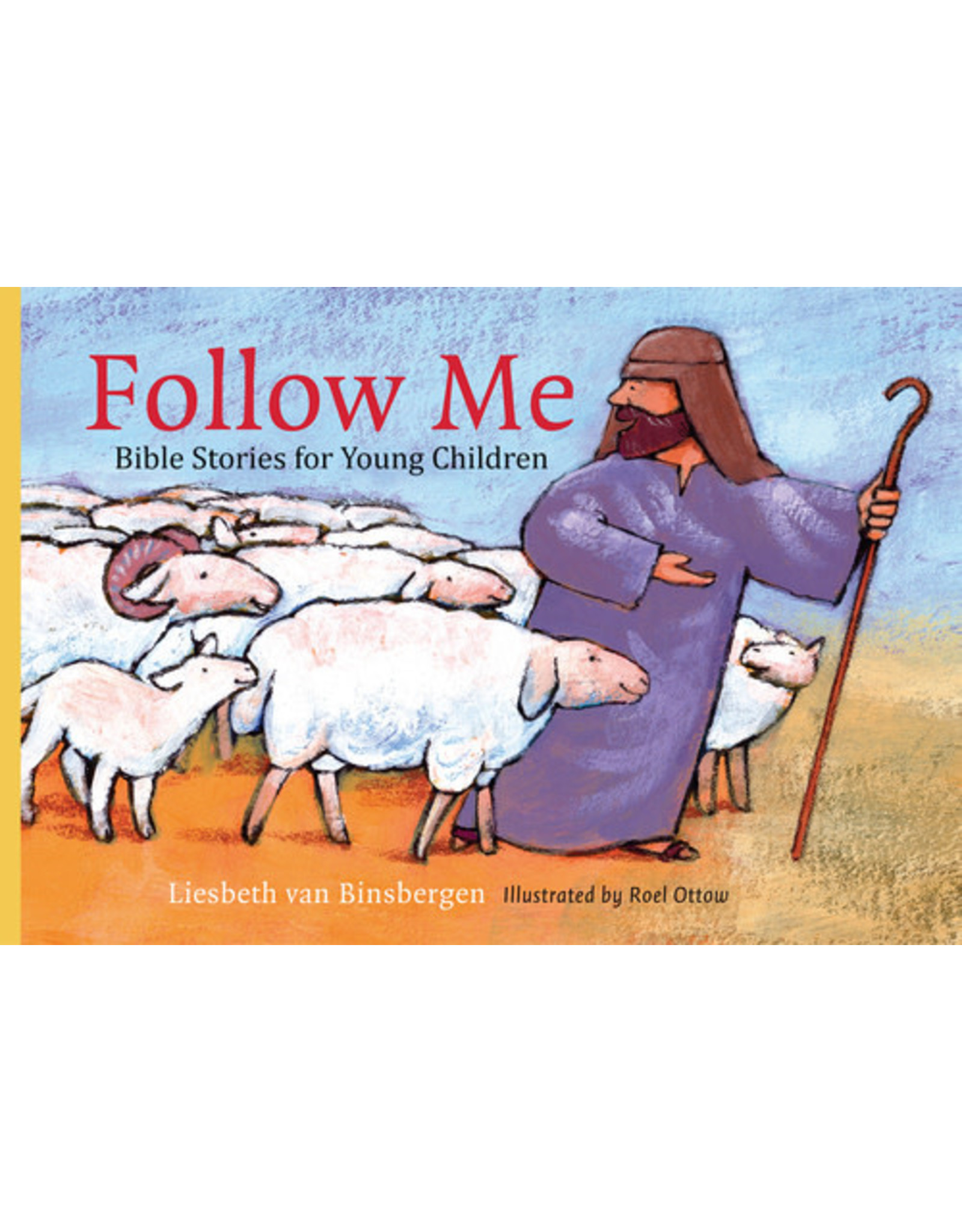 Liesbeth van Binsbergen Follow Me: Bible Stories For Young Children