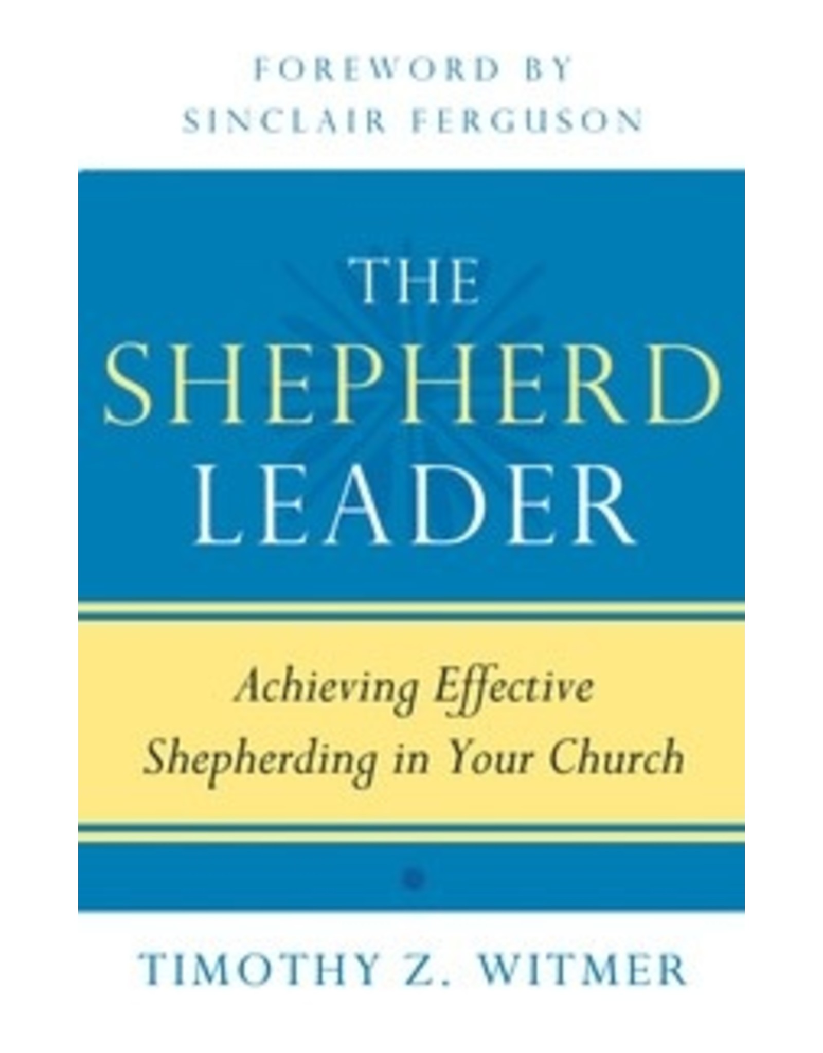 Timothy Z Witmer The Shepherd Leader