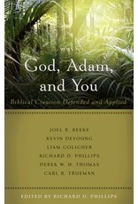 Richard D Phillips God, Adam, and You