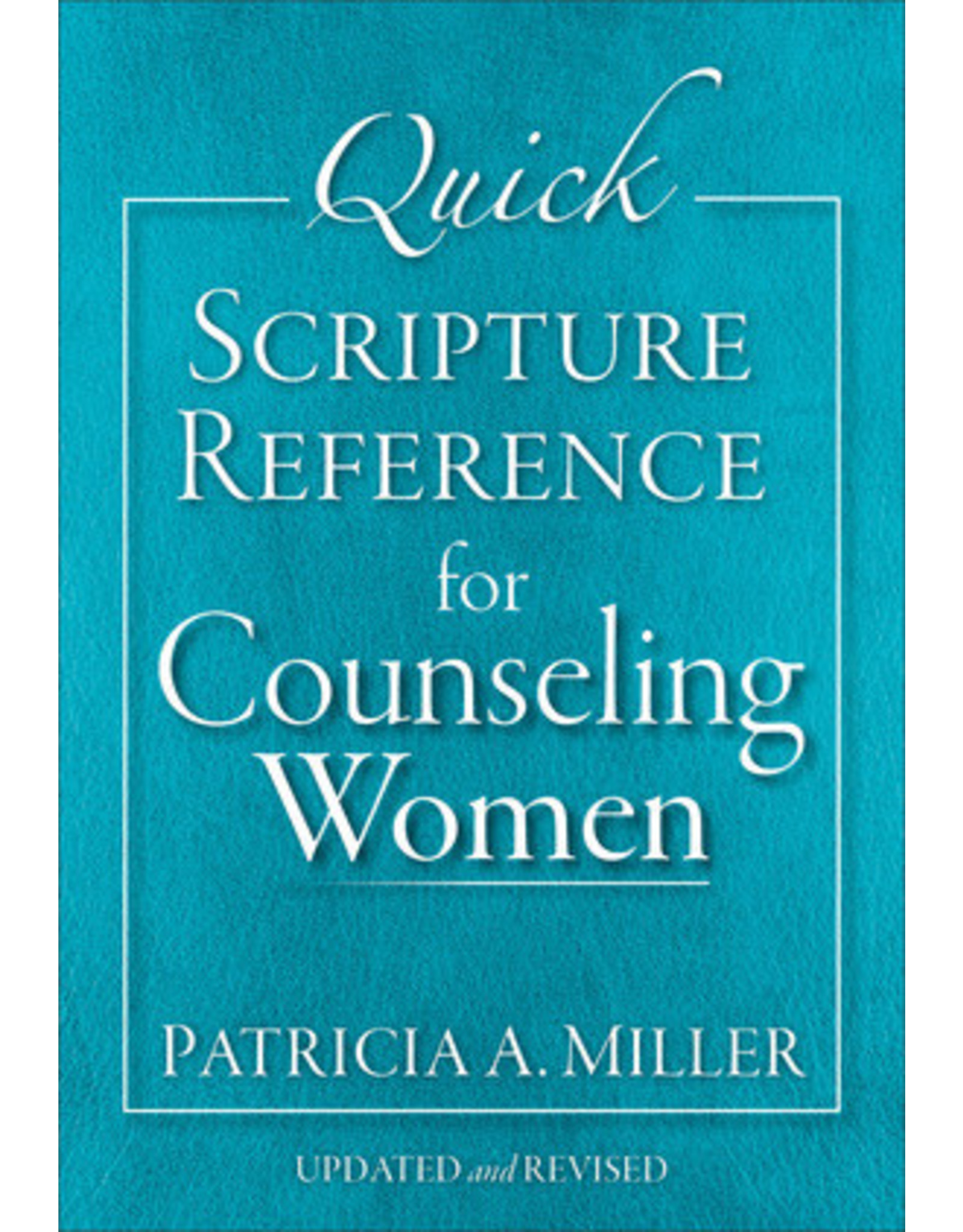 Patricia A. Miller Quick Scripture Reference for Women