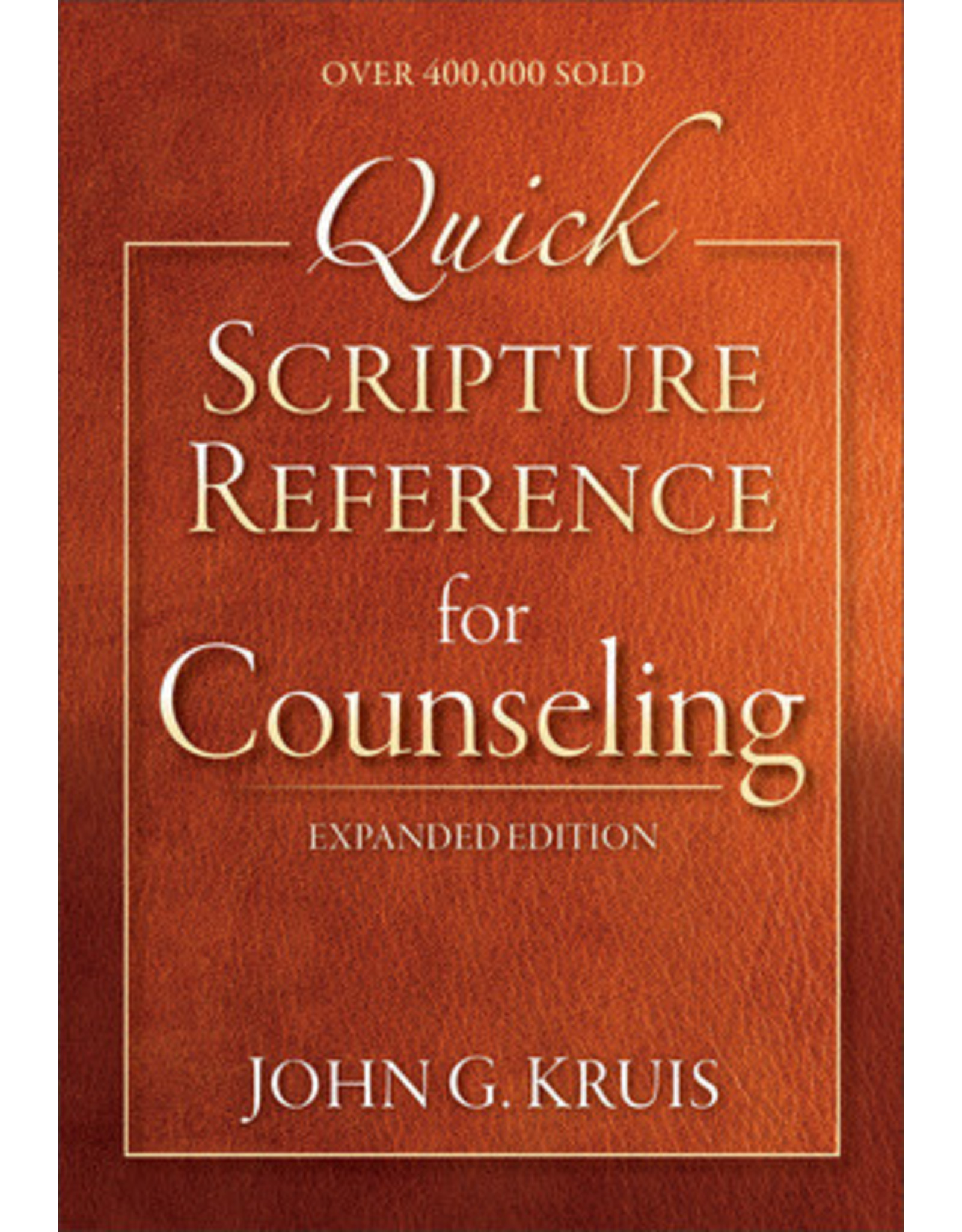 John G. Kruis Quick Scripture Reference for Counseling