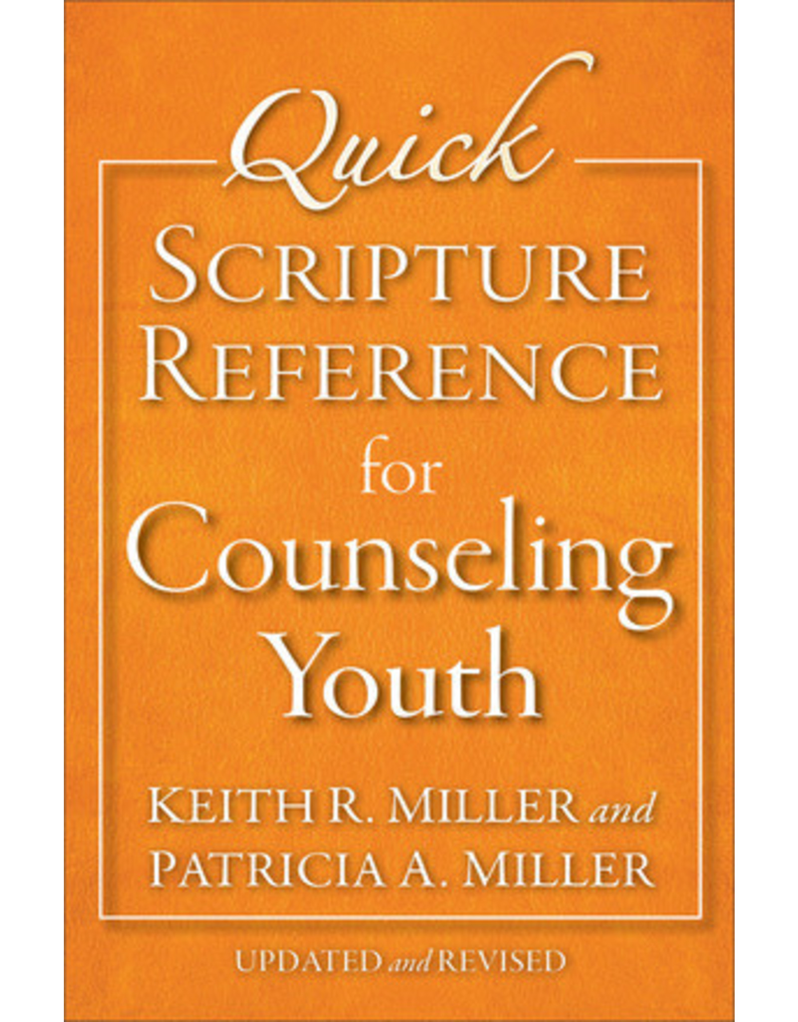 Patricia A. Miller Quick Scripture Reference for Counseling Youth