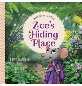 Paul David Tripp Zoes Hiding Place:When you are Anxious(Good News for Little Hearts Series)