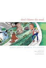 Don't Blame the Mud: Only Jesus Makes Us Clean
