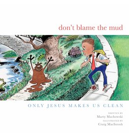 Don't Blame the Mud: Only Jesus Makes Us Clean