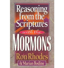 Ron Rhodes & Marian Bodine Reasoning from the Scriptures with the Mormons