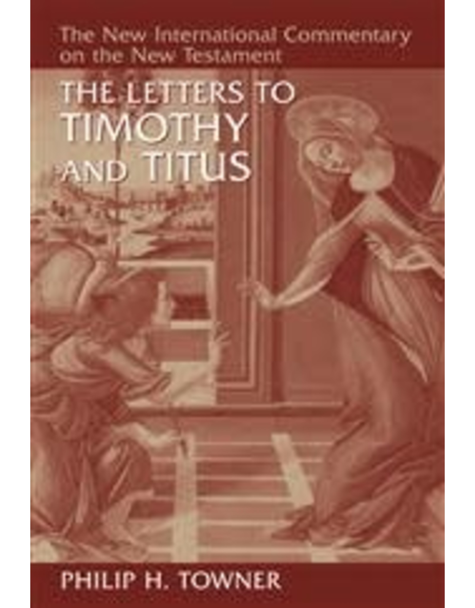 Philip H Towner New International Commentary - Timothy and Titus