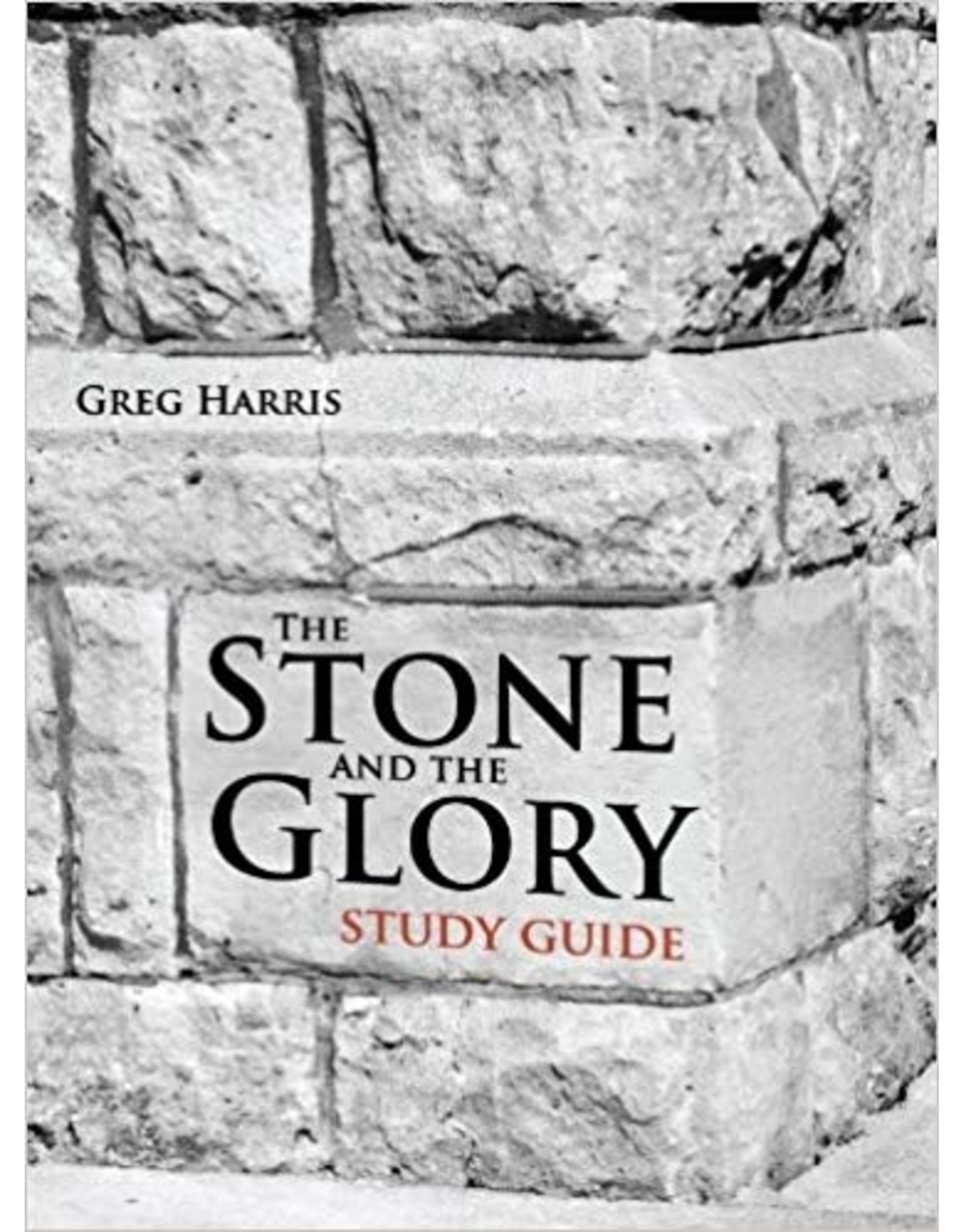 Greg Harris The Stone and The Glory; Study Guide