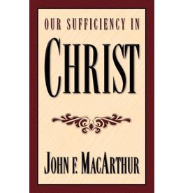 John MacArthur Our Sufficiency in Christ