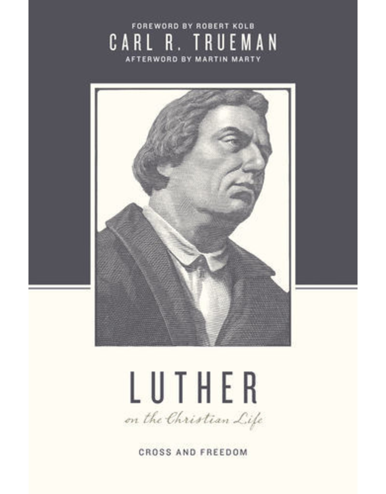 Carl R Trueman Luther on the Christian Life