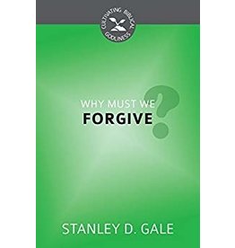 Stanley D Gale Why Must We Forgive