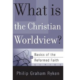 Ryken What is the Christian Worldview?