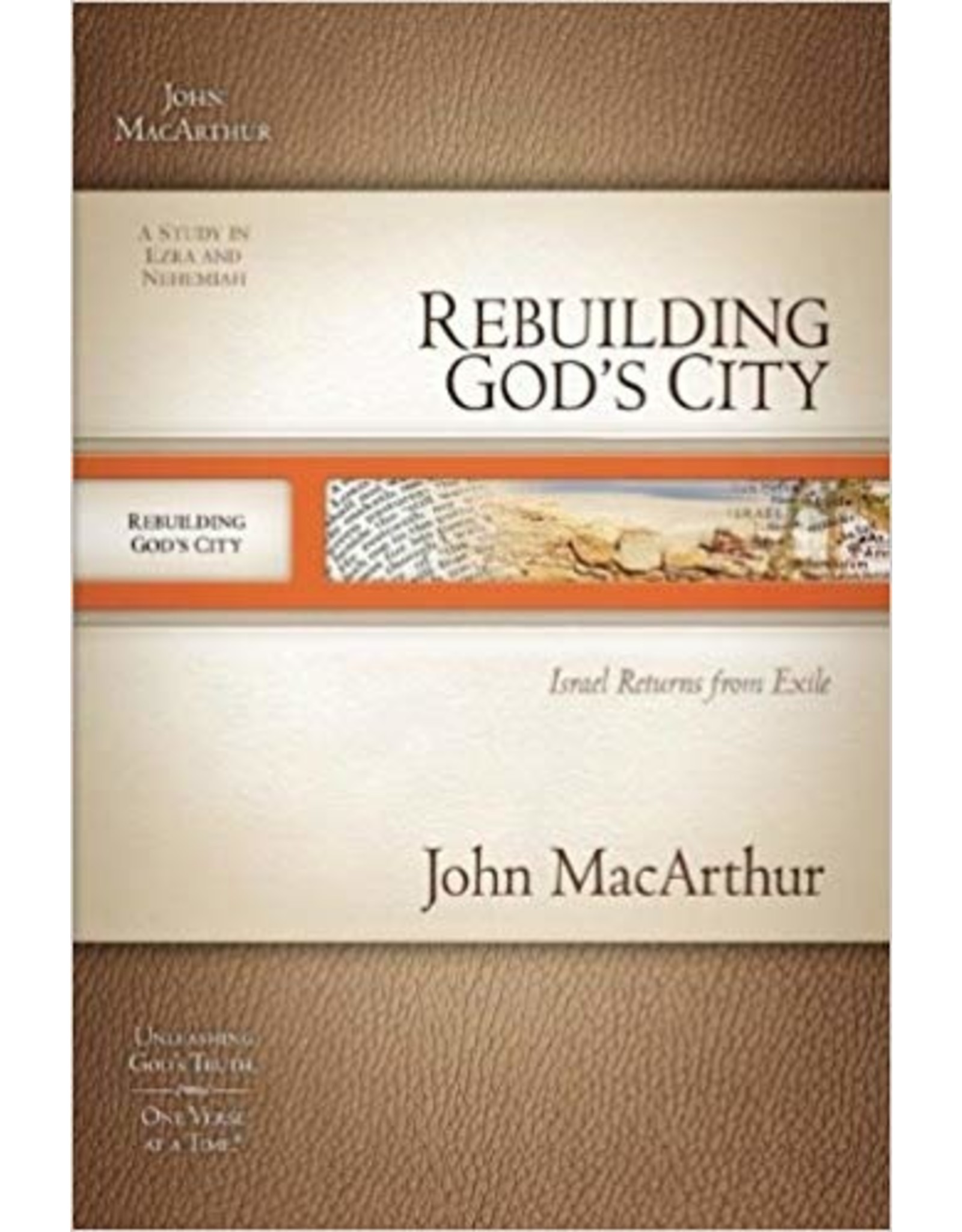 John MacArthur McArthur Bible Study Rebuilding God's City, Ezra and Nehemiah