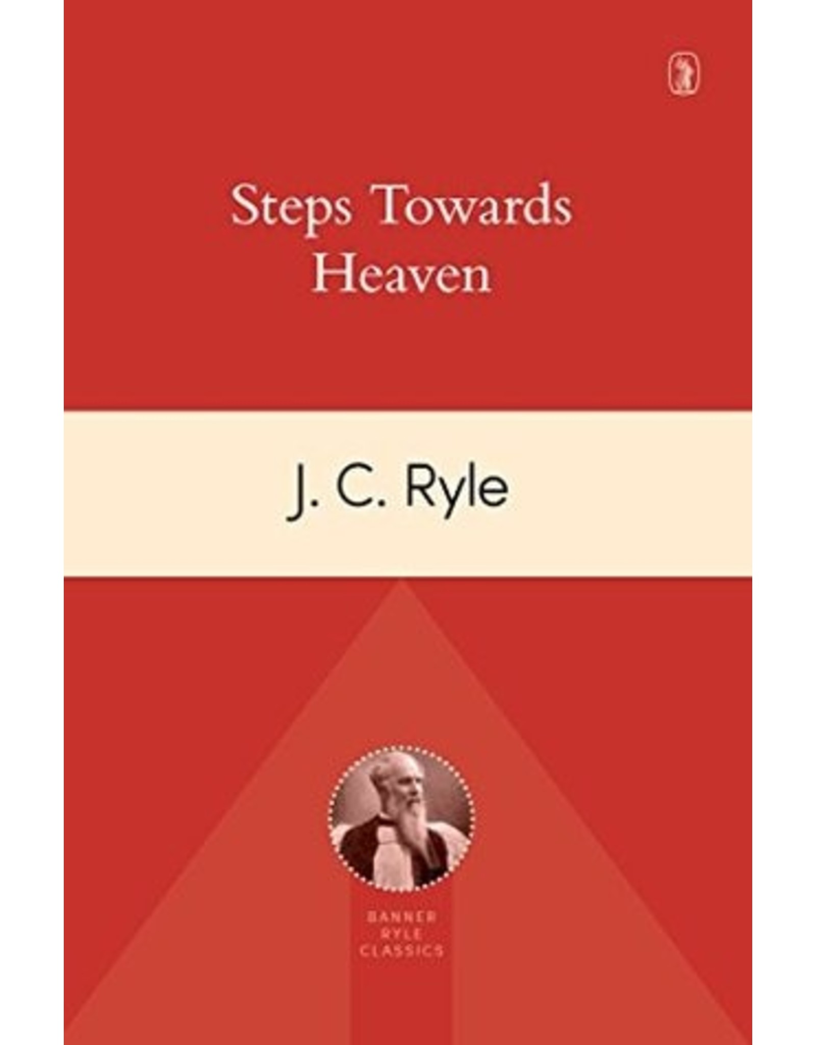 J. C. Ryle Steps Toward Heaven