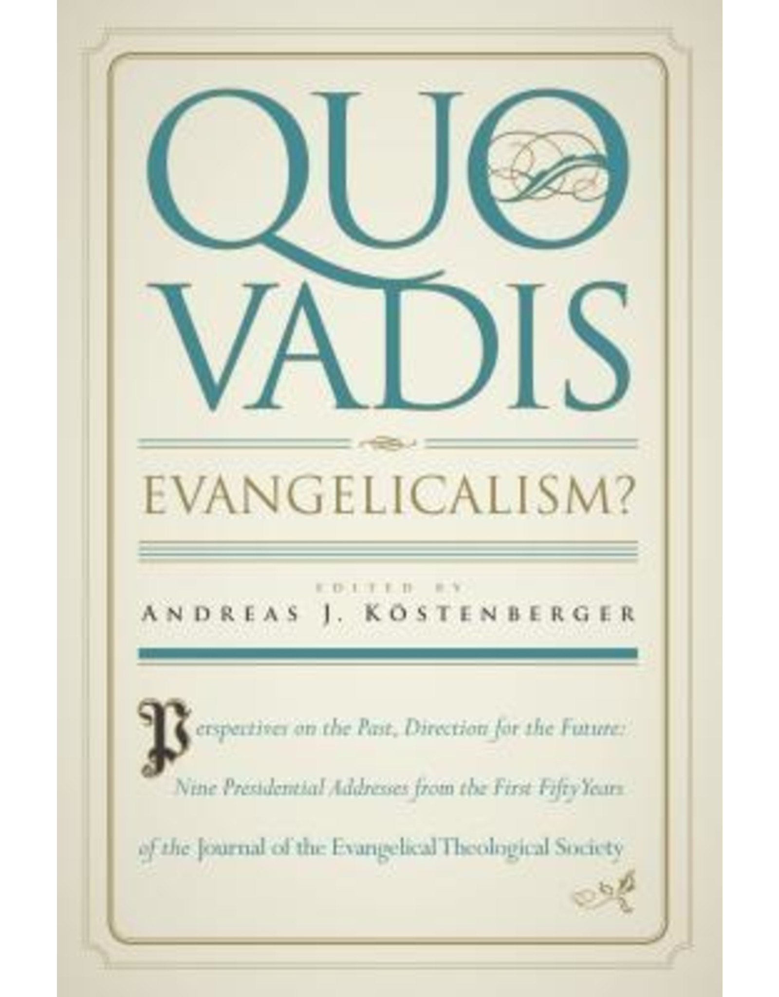 Andrew J Kostenberger Quo Vadis Evangelicalism?