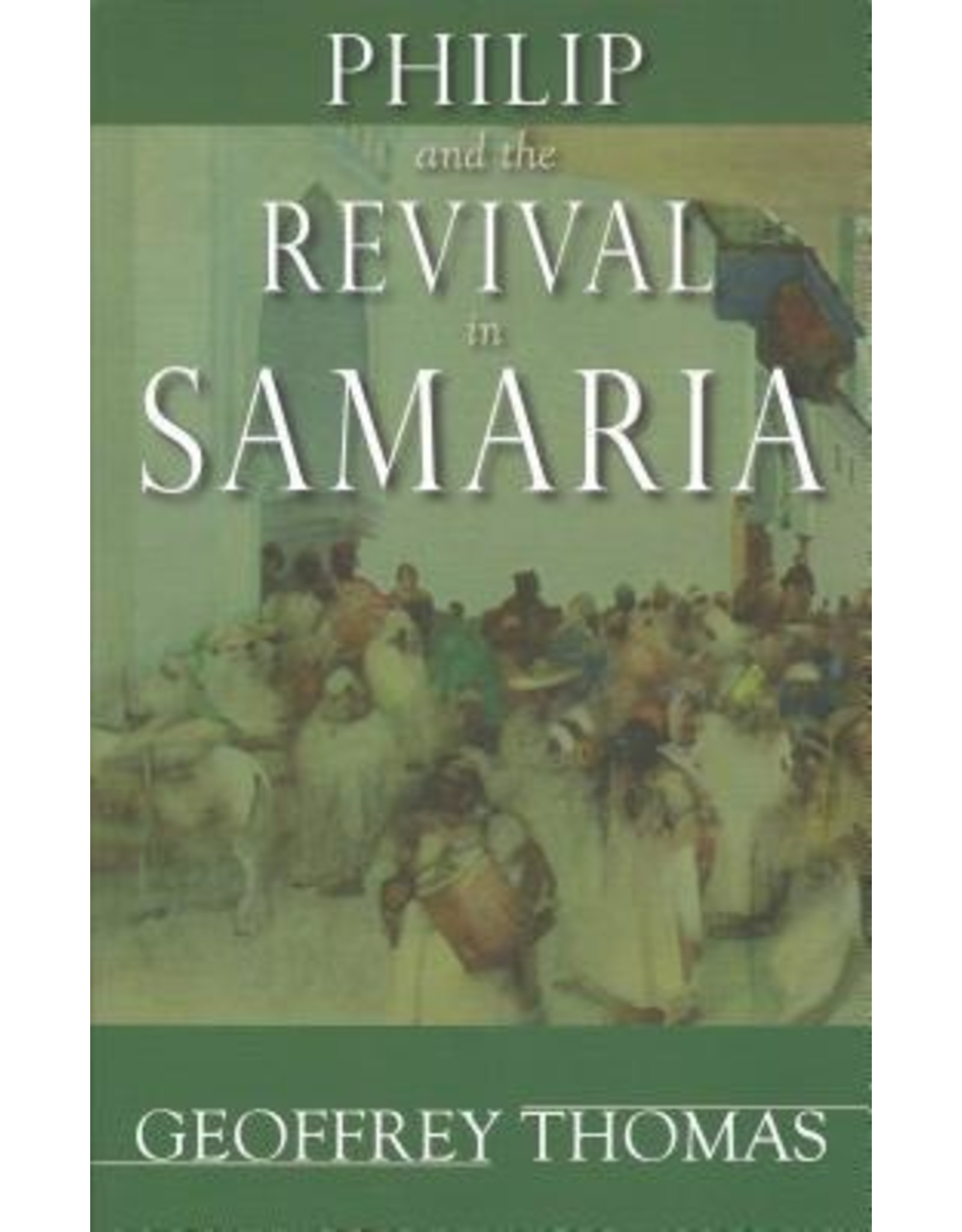 Geoffrey Thomas Philip and the Revival in Samaria