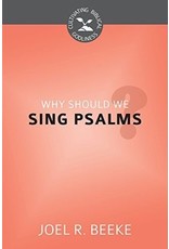 Joel R Beeke Why Should We Sing Psalms