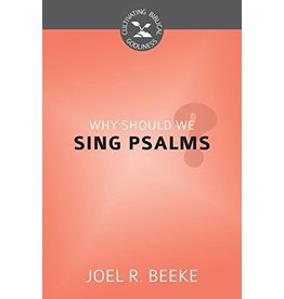 Joel R Beeke Why Should We Sing Psalms