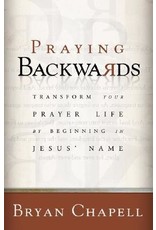 Bryan Chapell Praying Backwards