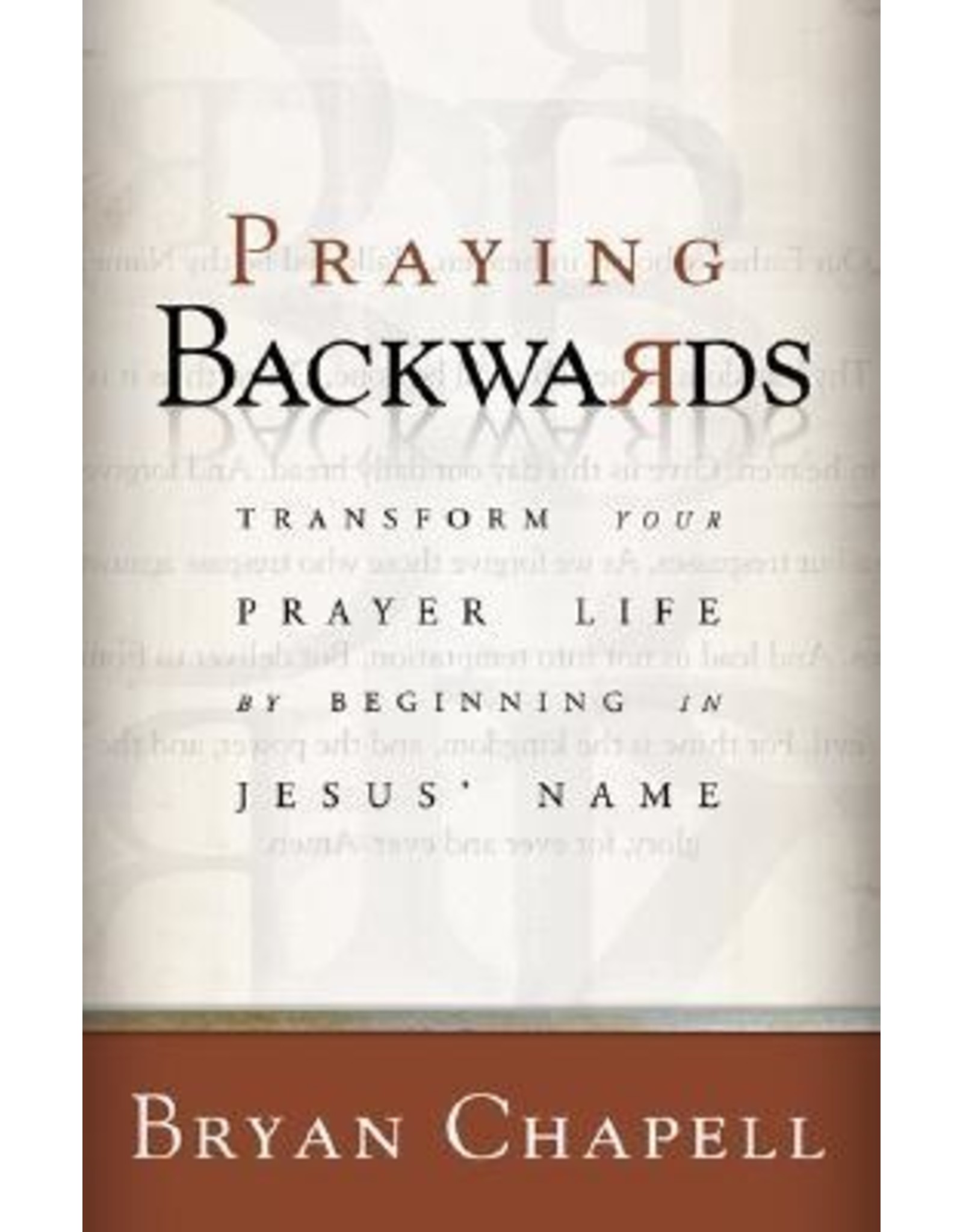 Bryan Chapell Praying Backwards